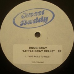 Hot Rails To Hell - Doug Gray (Little Gray Cells EP 1998)