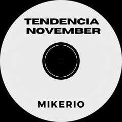 Mikerio "TENDENCIA" November