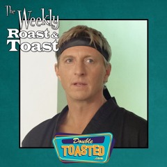 THE WEEKLY ROAST AND TOAST - 09 - 08 - 2020