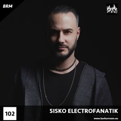 BRM Episode #102 - SISKO ELECTROFANATIK - www.barburroom.eu