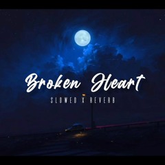 Broken Heart - (Slowed + Reverb) Version | Cloud Cafe