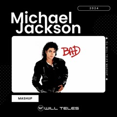Michael Jackson - Bad (DJ Will Teles Mashup 2024) $$$
