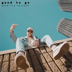 Good To Go (Prod. Ira Grylack)