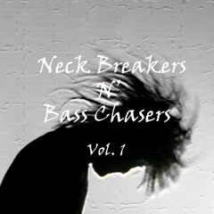 Neck Breakers N' Bass Chasers Vol. 1 (Riddim, Future Bass, Trap Mix)