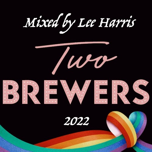 The Two Brewers Podcast 2022 - Mixed By Lee Harris