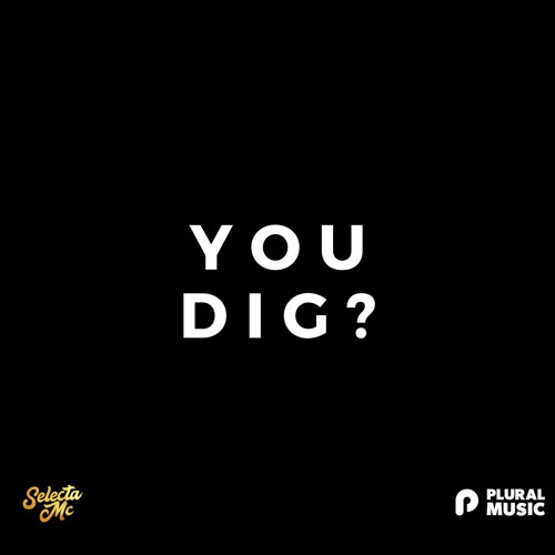 You Dig?