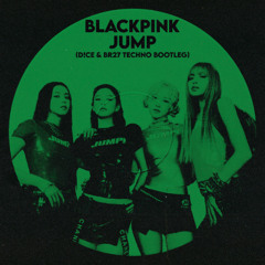 Blackpink - Jump (D!CE & BR27 Extended Techno Bootleg)