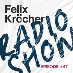 Felix Kröcher Radioshow 447