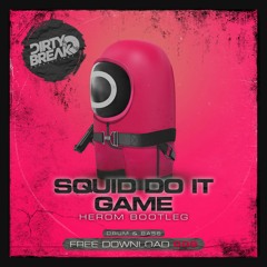Squid Do It Game ( HeRom Bootleg Edit)