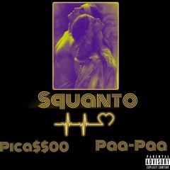 PaaPaa x Pica$$oo- SQUANTO