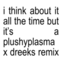 Charli XCX - I Think About It All The Time (plushyplasma x Dreeks Remix)