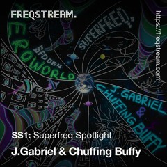SS1: Superfreq Spotlight w/ J. Gabriel + Chuffing Buffy