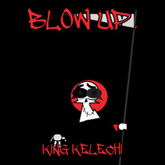 KING KELECHI  - BLOW UP