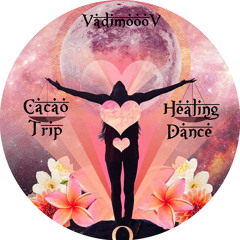 ◈ Cacao Trip ◈ Healing Dance ◈