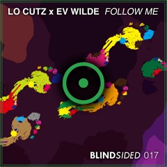 Lo Cutz x Ev Wilde - Follow Me [Out Now]
