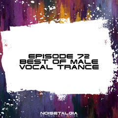 Noisetalgia Podcast 072: Best of Male Vocal Trance