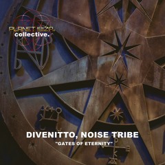 𝐏𝐑𝐄𝐌𝐈𝐄𝐑𝐄: Noise Tribe, Divenitto - Gates of Eternity [Planet Ibiza Collective]