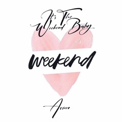 It's The Weekend Baby