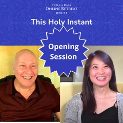 Opening Session - 'This Holy Instant' Online Retreat with David Hoffmeister and Frances Xu