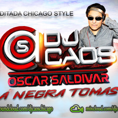 LA NEGRA TOMASA - DJ CAOS (oscar saldivar) (Cumbia Editada Chicago Style)