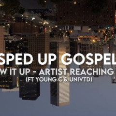 throw it up - Artist Reaching Christ ft Young C x Uninvtd (sped up