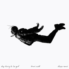 Travis Scott - Stop Trying To Be God [dyzza afro house remix]
