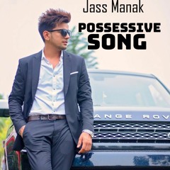 Jass Manak - POSSESSIVE song