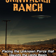 [Access] KINDLE 💜 Skinwalker Ranch: Facing the Unknown Force that Haunts the Uinta B
