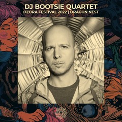 DJ Bootsie Quartet @ Ozora 2022 | Dragon Nest