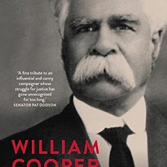 Download pdf William Cooper: An Aboriginal Life Story by  Bain Attwood