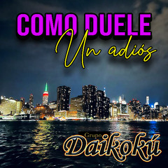 Grupo Daikoku - Como duele un adiós HD