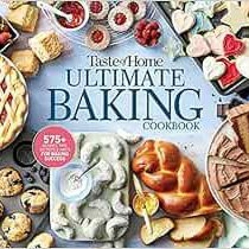 Stream Get EPUB KINDLE PDF EBOOK Taste Of Home Ultimate Baking Cookbook 400 Recipes Tips