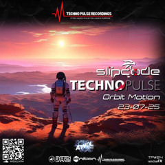 slipcode - Technopulse AWOL 23-07-25 - Orbit Motion - Techno