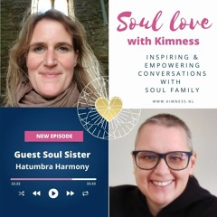 Soul Love | Hatumbra Harmony | Harmonizing opposites, following heart, trust and the power of now
