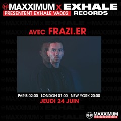 MAXXIMUM RADIO X EXHALE: The Residency w/ Frazi.er