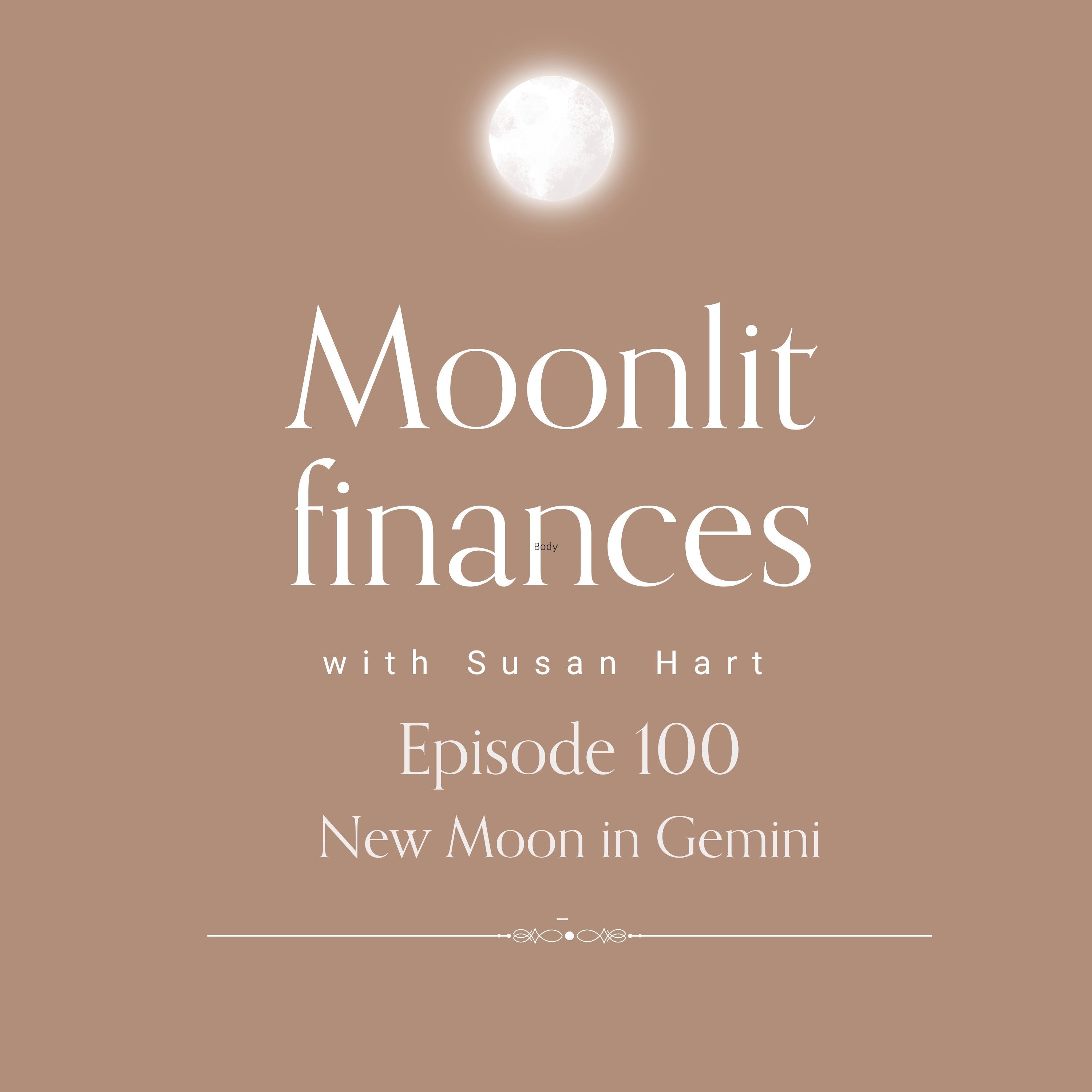 Episode 100 - New Moon In Gemini