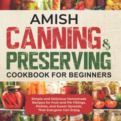 ❤[PDF]⚡  Amish Canning & Preserving Cookbook for Beginners: Simple and Delicious