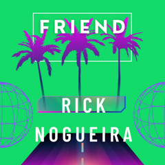 Rick Nogueira - Friend (Original Mix)