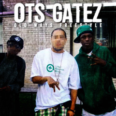 OTS Gatez - Old Ways Freestyle