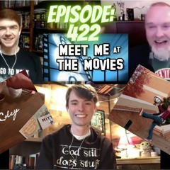 Meet me at the Movies: Episode 422