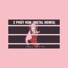 2 Phut Hon (Metal Remix)