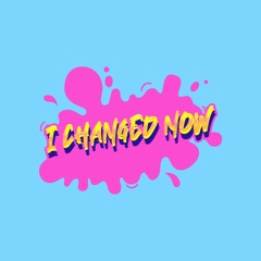 I Changed Now - Alexongame92