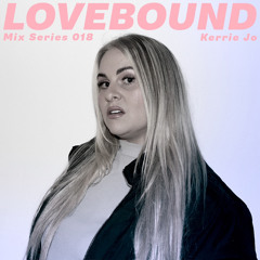 Kerrie Jo - Lovebound Mix Series 018