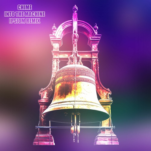 Chime - Into The Machine (Ipsiom Remix)