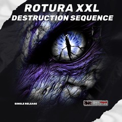 ROTURA XXL - Destruction Sequence (Original Mix) (19/09/2025)