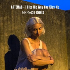 Artemas - I Like The Way You Kiss Me (MERAKII Remix)