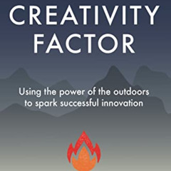 [Download] PDF ✅ The Creativity Factor: Using the power of the outdoors to spark succ