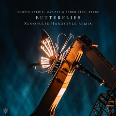 Martin Garrix & Matisse & Sadko - Butterflies (Xenopulse Hardstyle Remix)