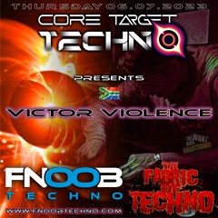 VICTOR VIOLENCE @ FNOOB TECHNO RADIO PRESENTS: ☆CORE TARGET TECHNO #025☆
