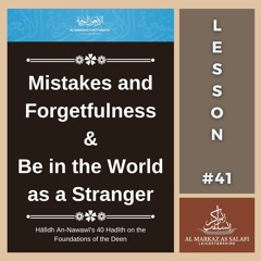 Lesson 41 - Mistakes + Forgetfulness & Be in the World as a Stranger - 40 Hadith (10.11.2024)